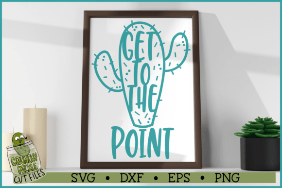 Get to the Point Cactus Pun SVG File