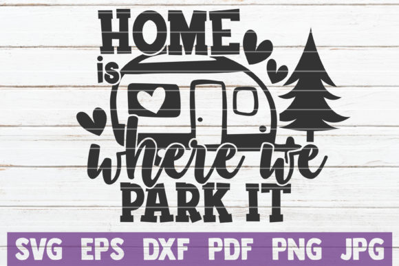 Home is Where We Park It SVG Cut File